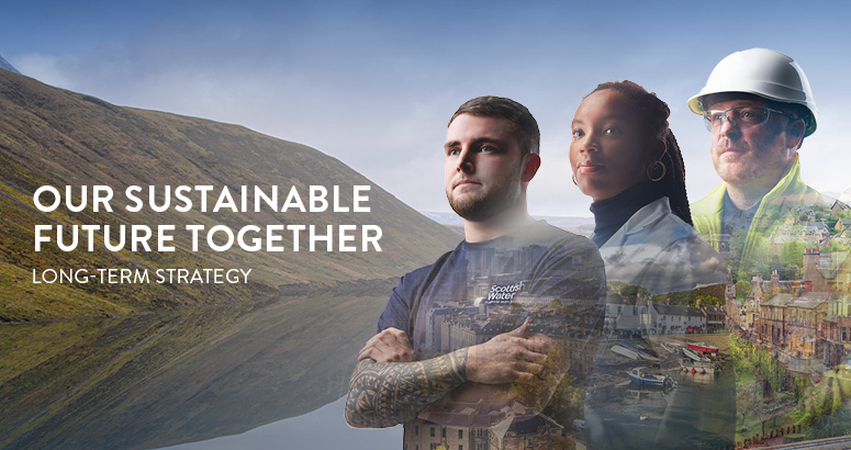 Front cover with Our Sustainable Future Together: Long Term Strategy text and three Scottish Water employees against a faded mountain and reservoir backdro
